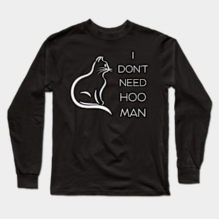 I Don't Need Hooman T-shirt Long Sleeve T-Shirt